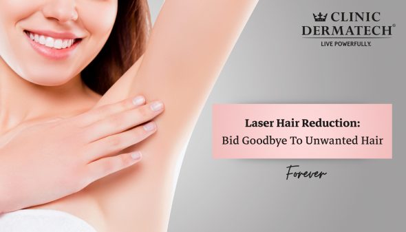 Laser Hair Reduction: Bid Goodbye To Unwanted Hair Forever
