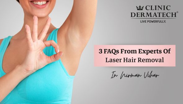 3 FAQs From Experts Of Laser Hair Removal In Nirman Vihar