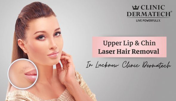 Upper Lip & Chin Laser Hair Removal In Lucknow: Clinic Dermatech