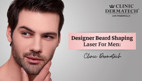 Designer Beard Shaping Laser for Men: Clinic Dermatech