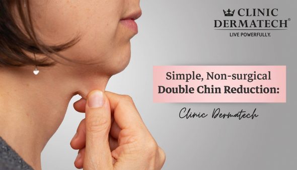 Simple, Non-Surgical Double Chin Reduction: Clinic Dermatech