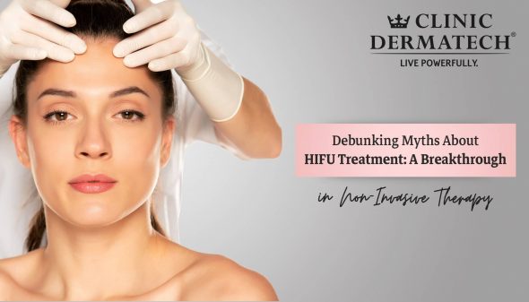 Debunking Myths About HIFU Treatment: A Breakthrough in Non-Invasive Therapy