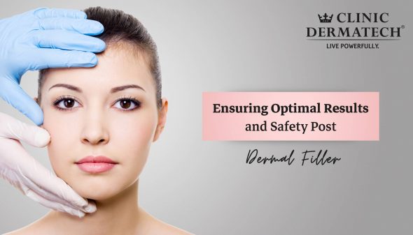 Ensuring Optimal Results and Safety Post Dermal Filler