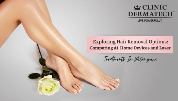 Exploring Hair Removal Options: Comparing At-Home Devices and Laser Treatments in Pitampura