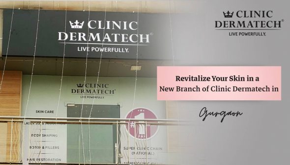 Revitalize Your Skin in a New Branch of Clinic Dermatech in Gurgaon