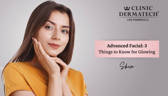Advanced Facial: 3 Things to Know for Glowing Skin