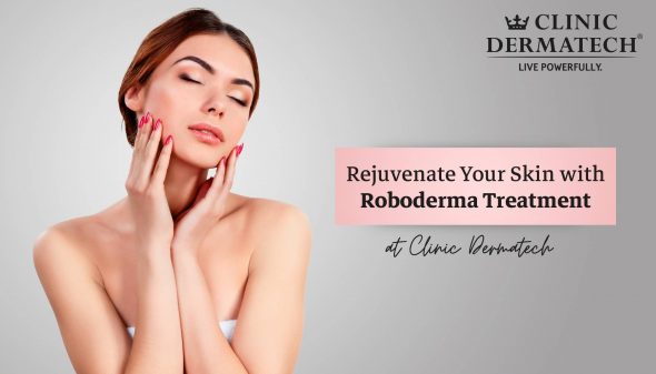 Rejuvenate Your Skin with Roboderma Treatment at Clinic Dermatech