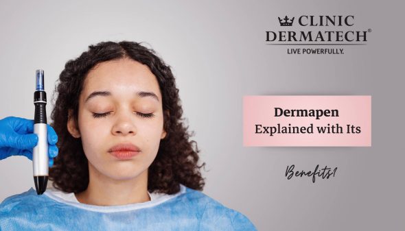 Dermapen Explained with Its Benefits?