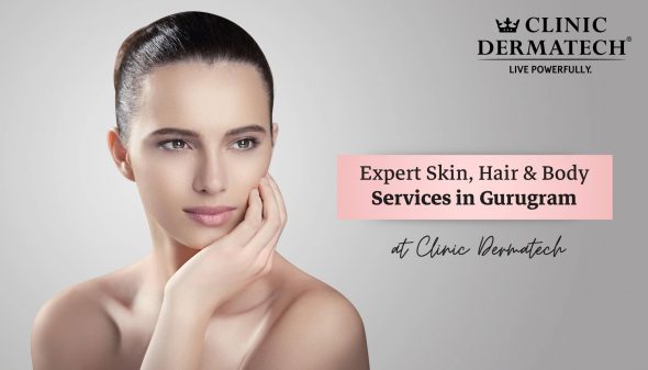 Expert Skin, Hair & Body Services in Gurugram at Clinic Dermatech