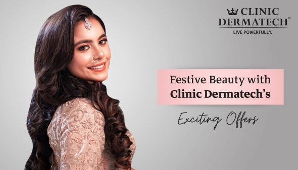Festive Beauty with Clinic Dermatech’s Exciting Offers