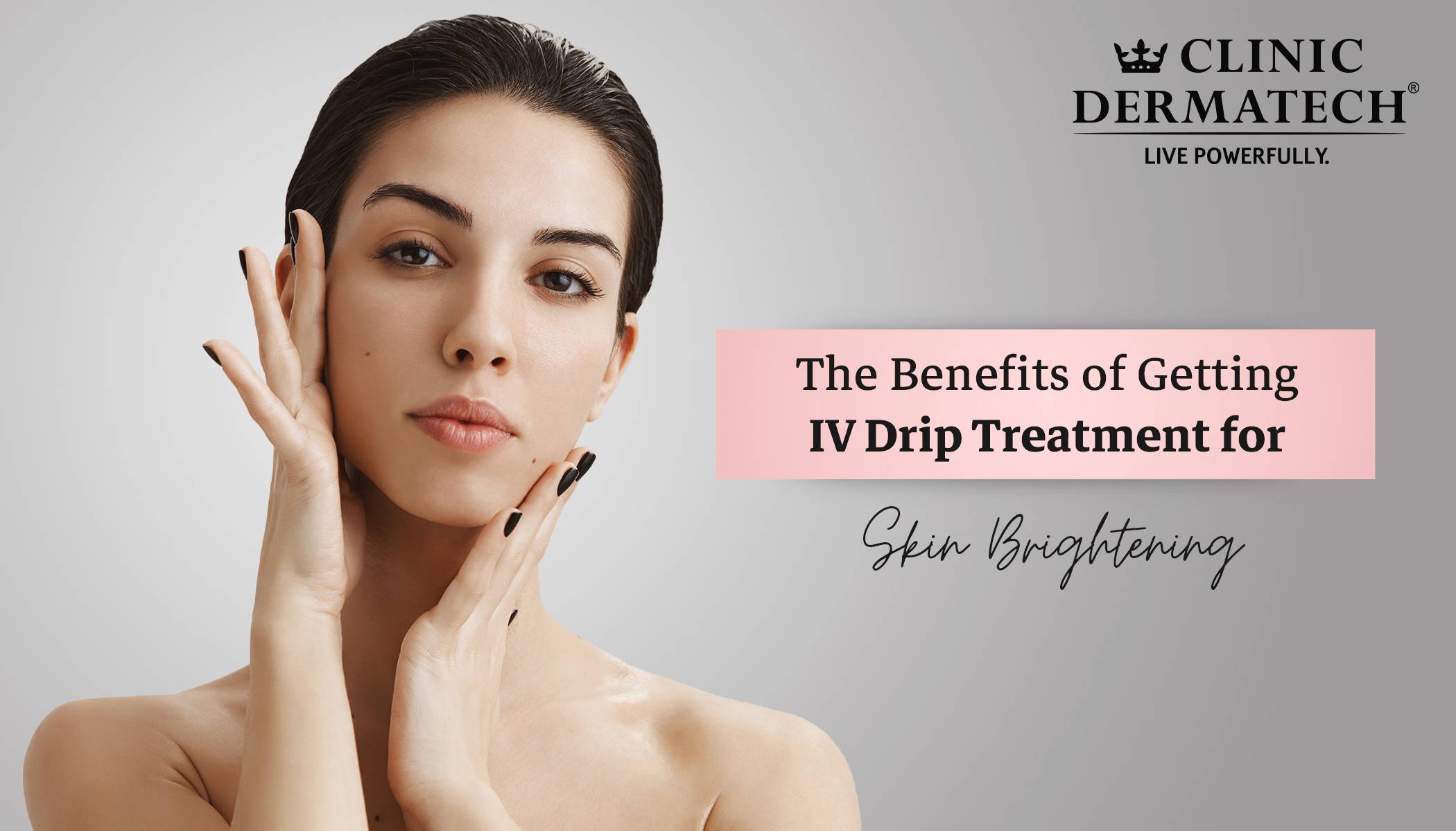 beauty drip, IV Drip, iv drip for glowing skin, IV Drip Treatment, IV Infusions Treatment, skin brightening, Skin brightening treatment, Skin whitening treatment
