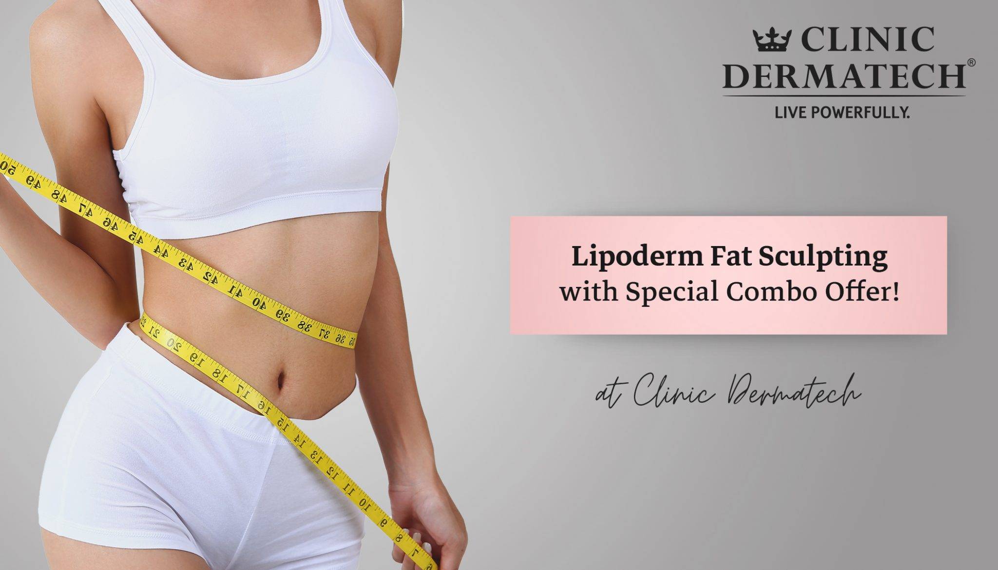 Lipoderm Fat Sculpting with Special Combo Offer at Clinic Dermatech ...