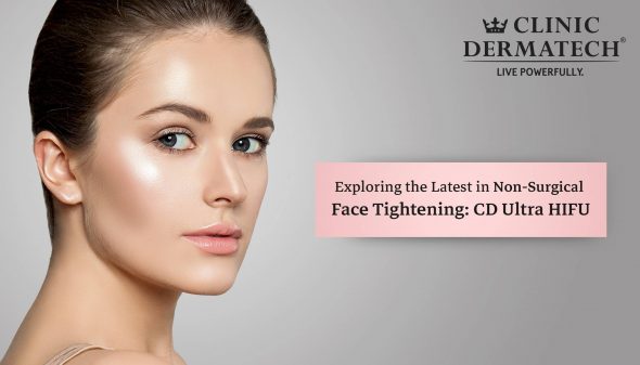 Exploring the Latest in Non-Surgical Face Tightening: CD Ultra HIFU
