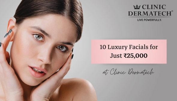 10 Luxury Facials for Just ₹25,000 at Clinic Dermatech