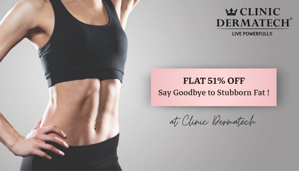 FLAT 51% OFF: Say Goodbye to Stubborn Fat at Clinic Dermatech!