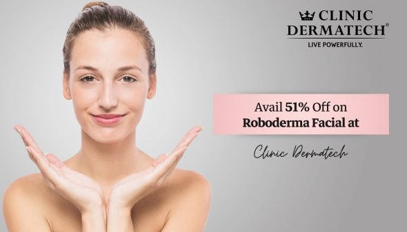 Avail 51% Off on Roboderma Facial at Clinic Dermatech