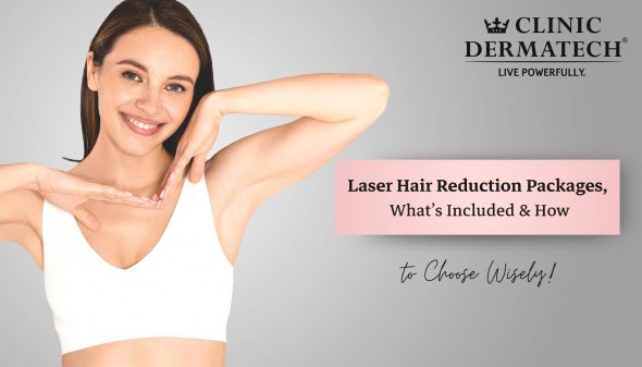 Laser Hair Reduction Packages, What’s Included & How to Choose Wisely!
