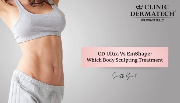 CD Ultra Vs EmShape- Which Body Sculpting Treatment Suits You?