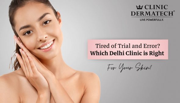 Tired of Trial and Error? Which Delhi Clinic is Right for Your Skin?