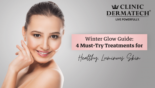 Winter Glow Guide: 4 Must-Try Treatments for Healthy, Luminous Skin