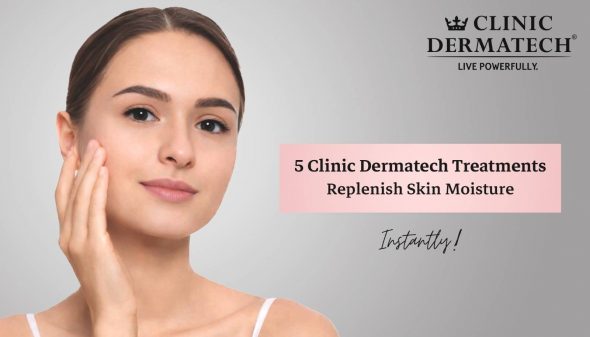 5 Clinic Dermatech Treatments That Replenish Skin Moisture Instantly