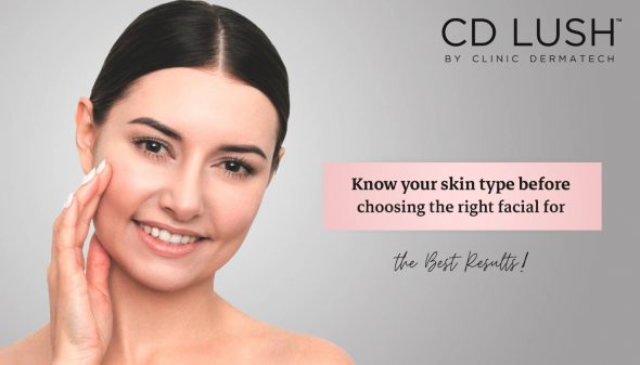 Know Your Skin Type Before Choosing The Right Facial for the Best Results.