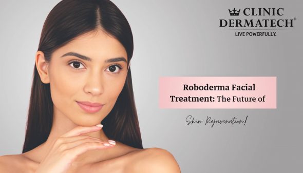 Roboderma Facial Treatment: The Future of Skin Rejuvenation