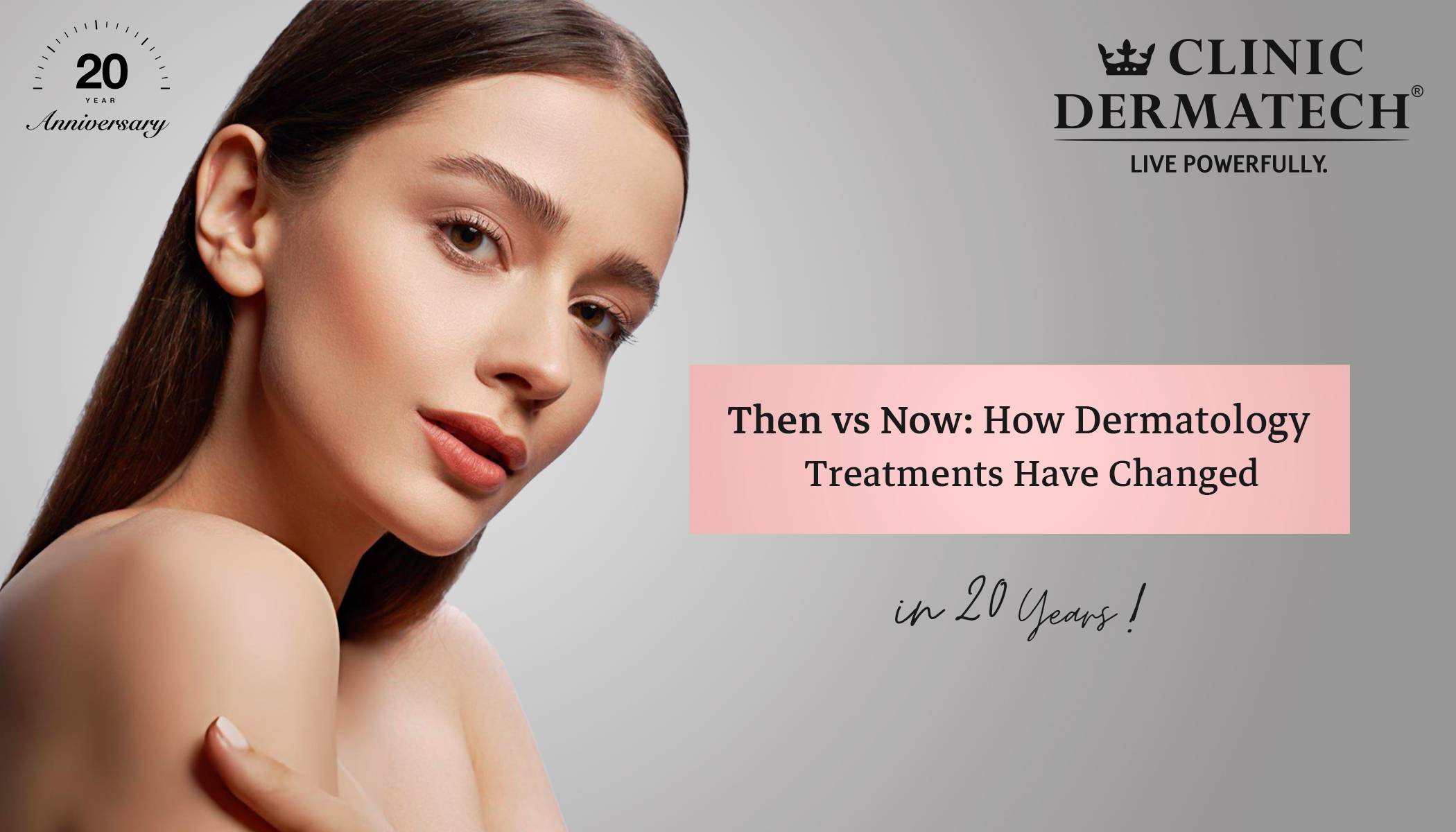 Dermatology treatments , Skincare treatments ,Cosmetic dermatology ,Advanced skincare .Injectable treatments ,Anti-aging treatments ,20 years of dermatology ,Before and after dermatology ,Dermatology procedures