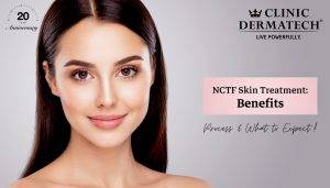 NCTF Skin Treatment: Benefits, Process & What to Expect!